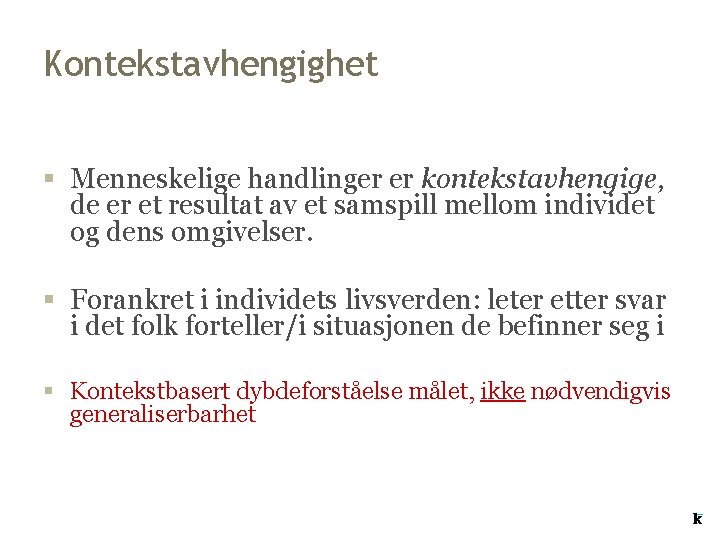 Kontekstavhengighet § Menneskelige handlinger er kontekstavhengige, de er et resultat av et samspill mellom Kontekstavhengighet § Menneskelige handlinger er kontekstavhengige, de er et resultat av et samspill mellom