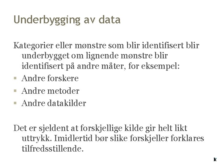 Underbygging av data Kategorier eller mønstre som blir identifisert blir underbygget om lignende mønstre Underbygging av data Kategorier eller mønstre som blir identifisert blir underbygget om lignende mønstre