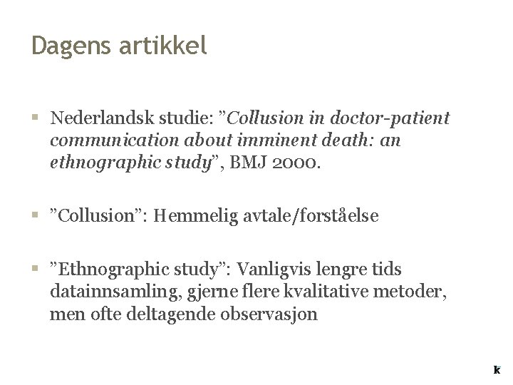 Dagens artikkel § Nederlandsk studie: ”Collusion in doctor-patient communication about imminent death: an ethnographic Dagens artikkel § Nederlandsk studie: ”Collusion in doctor-patient communication about imminent death: an ethnographic