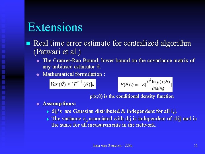 Extensions n Real time error estimate for centralized algorithm (Patwari et al. ) u