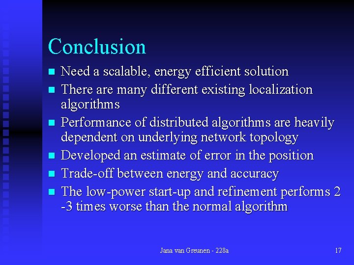 Conclusion n n n Need a scalable, energy efficient solution There are many different
