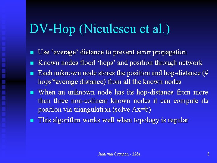 DV-Hop (Niculescu et al. ) n n n Use ‘average’ distance to prevent error
