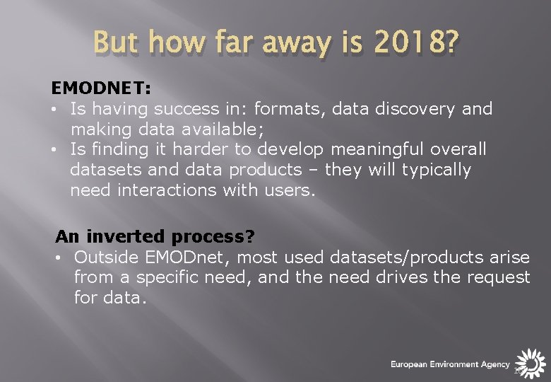 But how far away is 2018? EMODNET: • Is having success in: formats, data But how far away is 2018? EMODNET: • Is having success in: formats, data