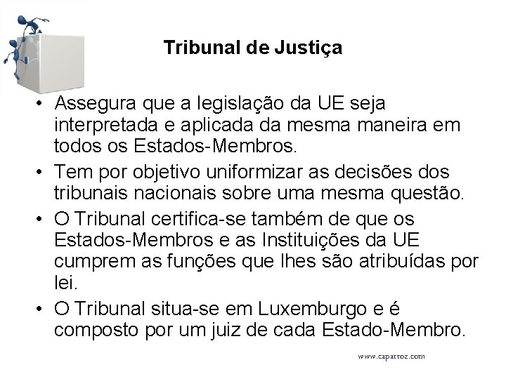 Tribunal de Justiça • Assegura que a legislação da UE seja interpretada e aplicada