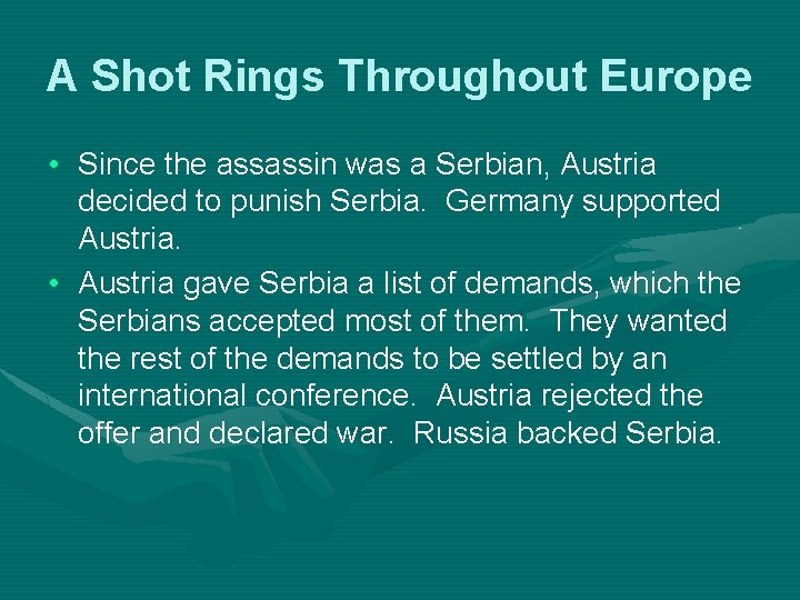A Shot Rings Throughout Europe • Since the assassin was a Serbian, Austria decided