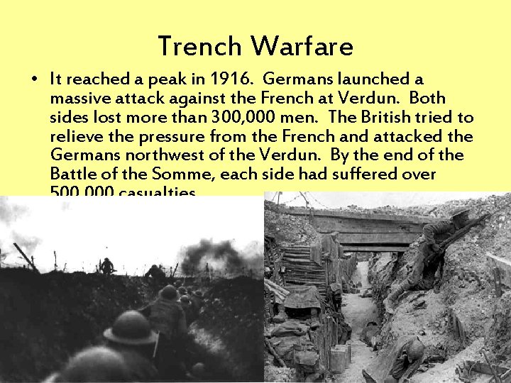 Trench Warfare • It reached a peak in 1916. Germans launched a massive attack