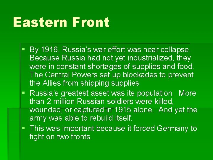Eastern Front § By 1916, Russia’s war effort was near collapse. Because Russia had