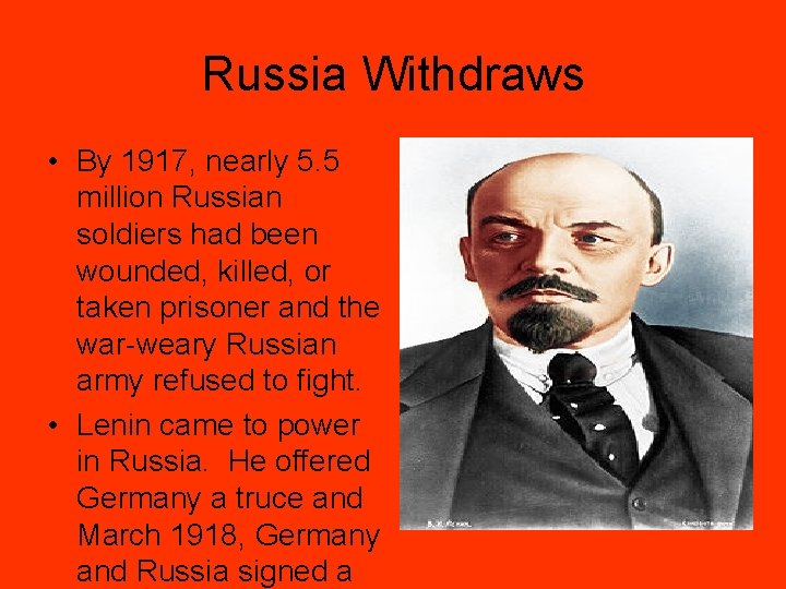 Russia Withdraws • By 1917, nearly 5. 5 million Russian soldiers had been wounded,