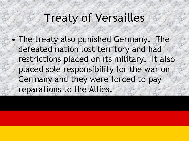 Treaty of Versailles • The treaty also punished Germany. The defeated nation lost territory
