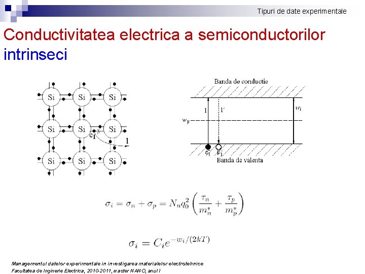 Tipuri de date experimentale Conductivitatea electrica a semiconductorilor intrinseci Managementul datelor experimentale in investigarea Tipuri de date experimentale Conductivitatea electrica a semiconductorilor intrinseci Managementul datelor experimentale in investigarea