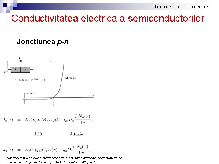Tipuri de date experimentale Conductivitatea electrica a semiconductorilor Jonctiunea p-n Managementul datelor experimentale in Tipuri de date experimentale Conductivitatea electrica a semiconductorilor Jonctiunea p-n Managementul datelor experimentale in