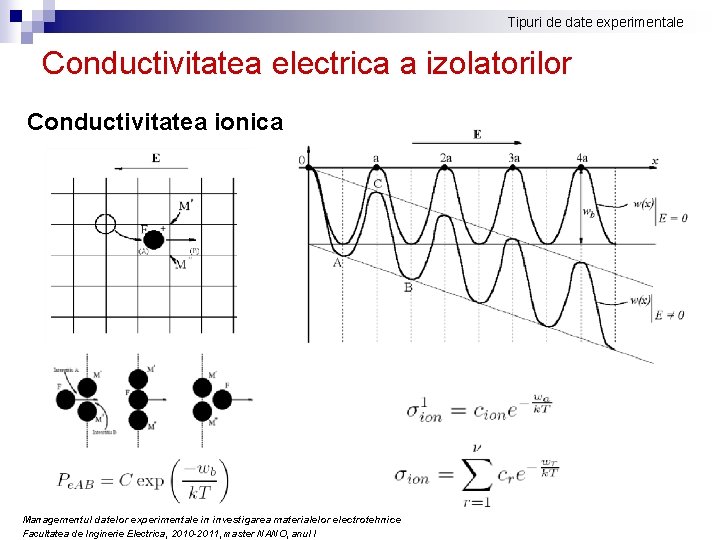 Tipuri de date experimentale Conductivitatea electrica a izolatorilor Conductivitatea ionica Managementul datelor experimentale in Tipuri de date experimentale Conductivitatea electrica a izolatorilor Conductivitatea ionica Managementul datelor experimentale in