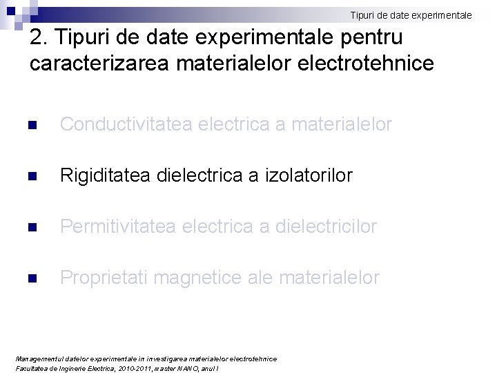 Tipuri de date experimentale 2. Tipuri de date experimentale pentru caracterizarea materialelor electrotehnice n Tipuri de date experimentale 2. Tipuri de date experimentale pentru caracterizarea materialelor electrotehnice n