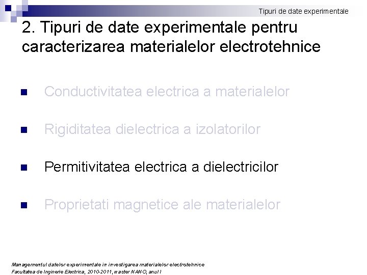 Tipuri de date experimentale 2. Tipuri de date experimentale pentru caracterizarea materialelor electrotehnice n Tipuri de date experimentale 2. Tipuri de date experimentale pentru caracterizarea materialelor electrotehnice n