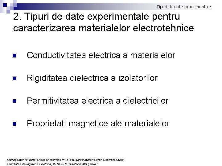 Tipuri de date experimentale 2. Tipuri de date experimentale pentru caracterizarea materialelor electrotehnice n Tipuri de date experimentale 2. Tipuri de date experimentale pentru caracterizarea materialelor electrotehnice n