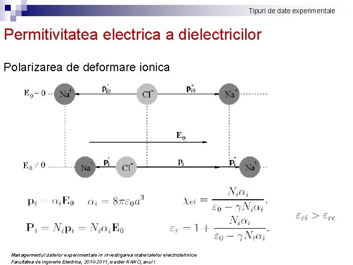 Tipuri de date experimentale Permitivitatea electrica a dielectricilor Polarizarea de deformare ionica Managementul datelor Tipuri de date experimentale Permitivitatea electrica a dielectricilor Polarizarea de deformare ionica Managementul datelor