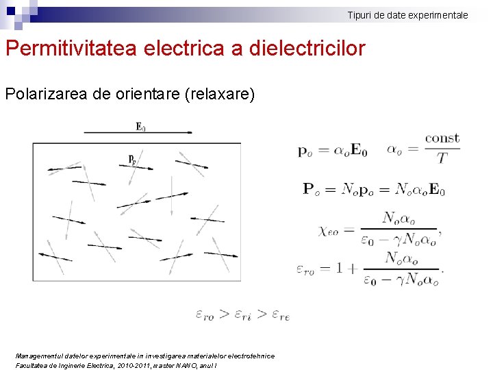 Tipuri de date experimentale Permitivitatea electrica a dielectricilor Polarizarea de orientare (relaxare) Managementul datelor Tipuri de date experimentale Permitivitatea electrica a dielectricilor Polarizarea de orientare (relaxare) Managementul datelor