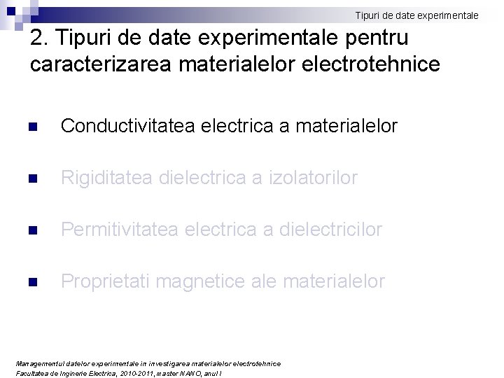Tipuri de date experimentale 2. Tipuri de date experimentale pentru caracterizarea materialelor electrotehnice n Tipuri de date experimentale 2. Tipuri de date experimentale pentru caracterizarea materialelor electrotehnice n