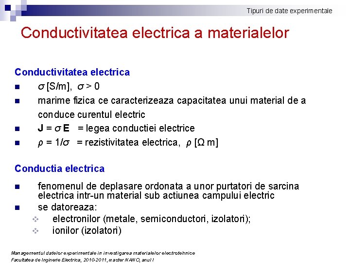 Tipuri de date experimentale Conductivitatea electrica a materialelor Conductivitatea electrica n σ [S/m], σ