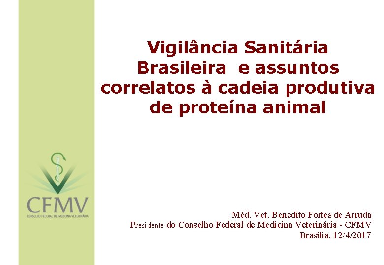 Vigilância Sanitária Brasileira e assuntos correlatos à cadeia produtiva de proteína animal Méd. Vet.