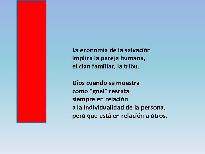 La economía de la salvación implica la pareja humana, el clan familiar, la tribu.