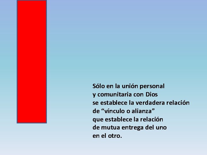 Sólo en la unión personal y comunitaria con Dios se establece la verdadera relación