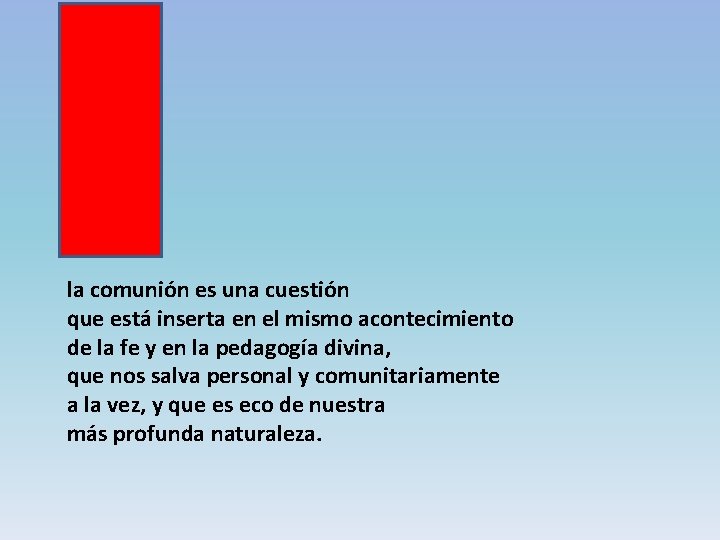 la comunión es una cuestión que está inserta en el mismo acontecimiento de la