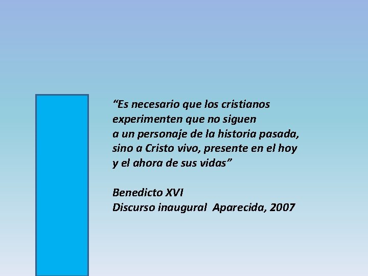 “Es necesario que los cristianos experimenten que no siguen a un personaje de la