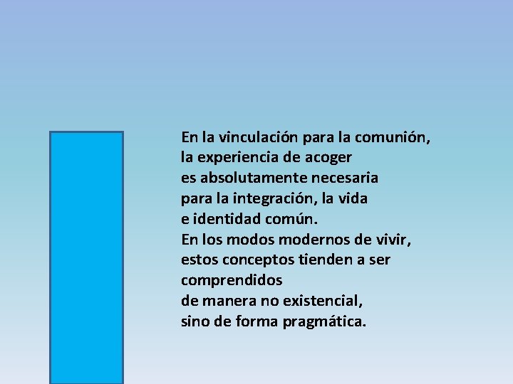 En la vinculación para la comunión, la experiencia de acoger es absolutamente necesaria para