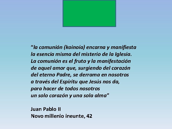 “la comunión (koinoía) encarna y manifiesta la esencia misma del misterio de la Iglesia.