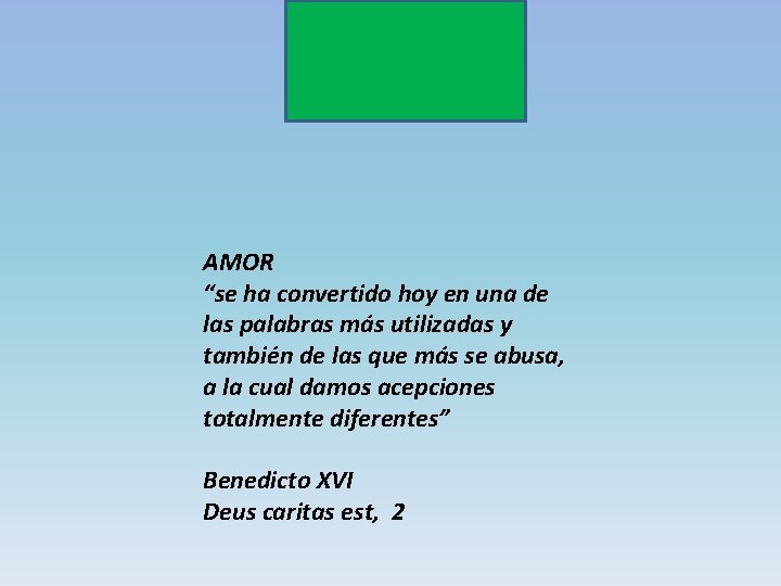 AMOR “se ha convertido hoy en una de las palabras más utilizadas y también