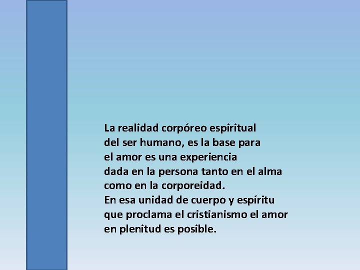 La realidad corpóreo espiritual del ser humano, es la base para el amor es