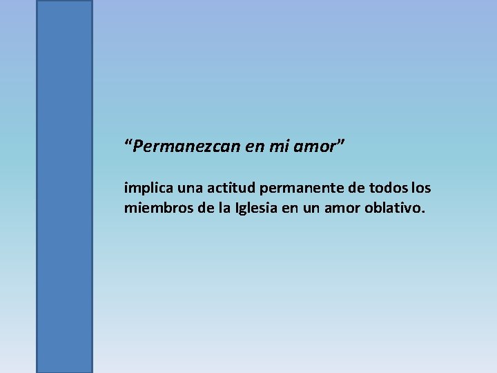 “Permanezcan en mi amor” implica una actitud permanente de todos los miembros de la