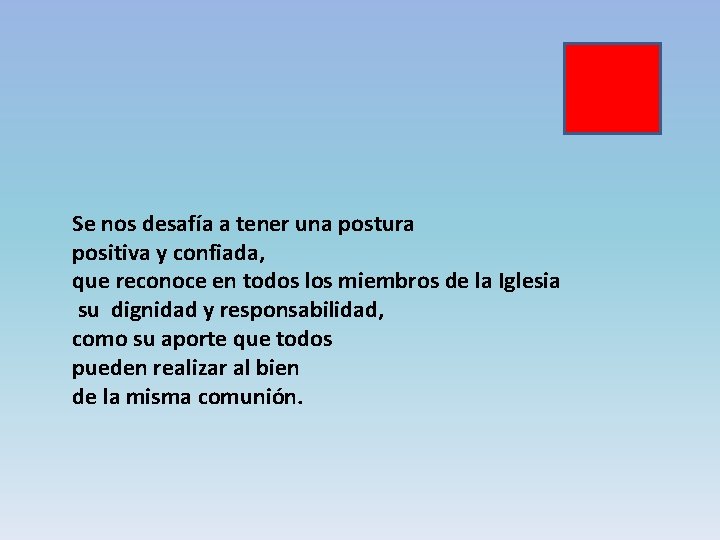 Se nos desafía a tener una postura positiva y confiada, que reconoce en todos