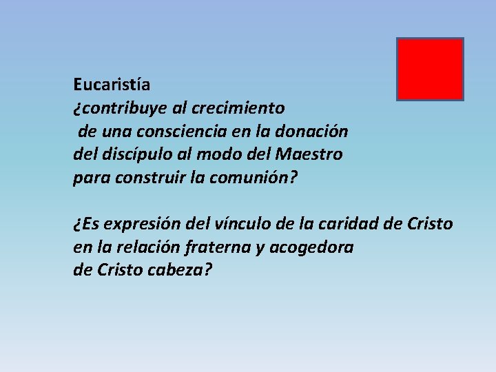 Eucaristía ¿contribuye al crecimiento de una consciencia en la donación del discípulo al modo