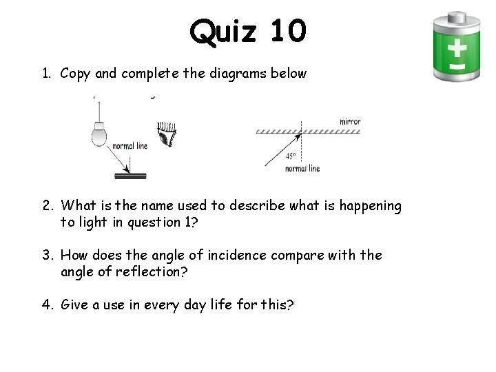 Quiz 10 1. Copy and complete the diagrams below 2. What is the name