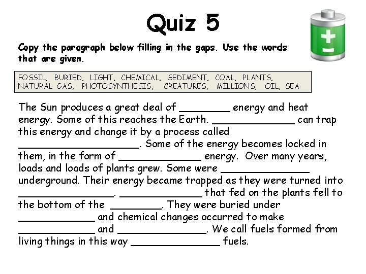 Quiz 5 Copy the paragraph below filling in the gaps. Use the words that