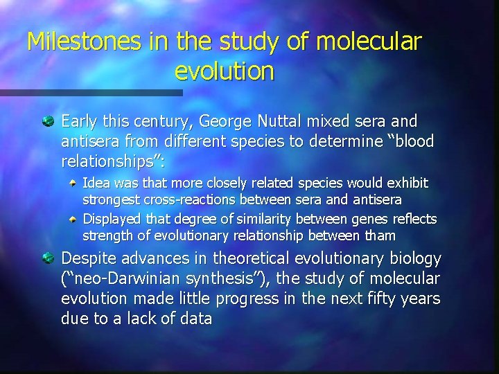 Milestones in the study of molecular evolution Early this century, George Nuttal mixed sera