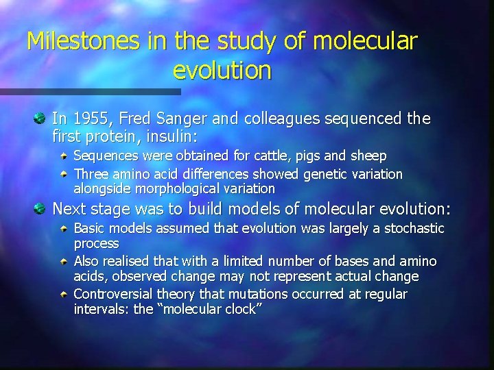 Milestones in the study of molecular evolution In 1955, Fred Sanger and colleagues sequenced