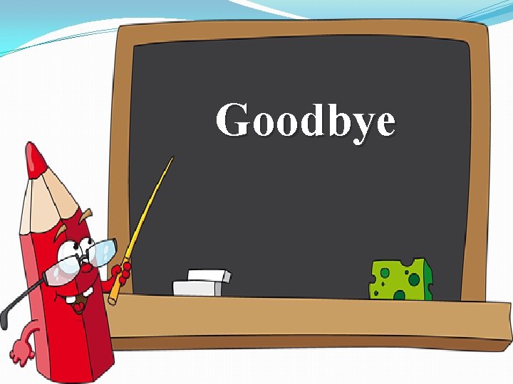 Goodbye 