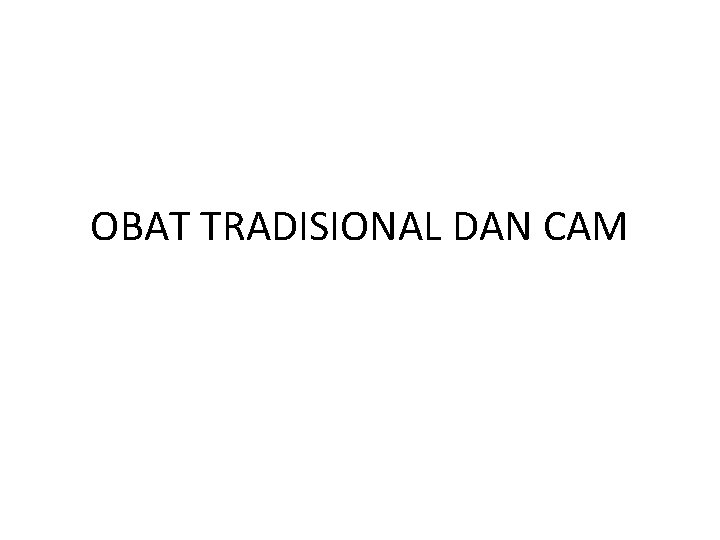 OBAT TRADISIONAL DAN CAM 