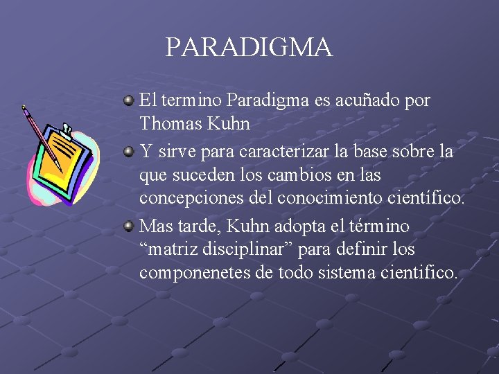 PARADIGMA El termino Paradigma es acuñado por Thomas Kuhn Y sirve para caracterizar la