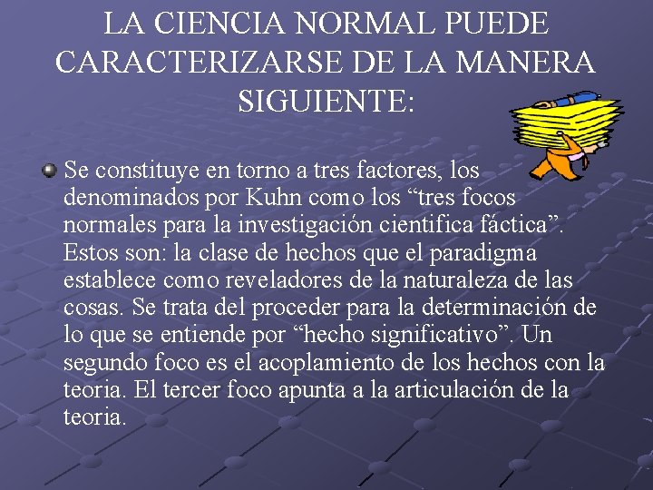 LA CIENCIA NORMAL PUEDE CARACTERIZARSE DE LA MANERA SIGUIENTE: Se constituye en torno a