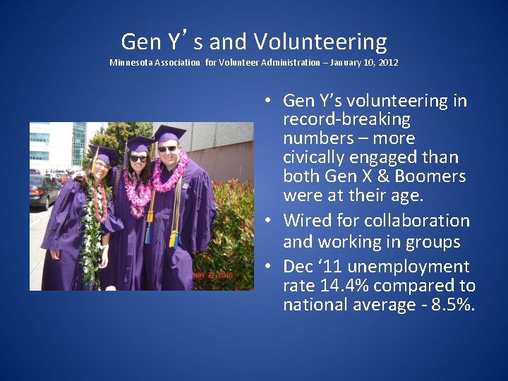 Gen Y’s and Volunteering Minnesota Association for Volunteer Administration – January 10, 2012 •