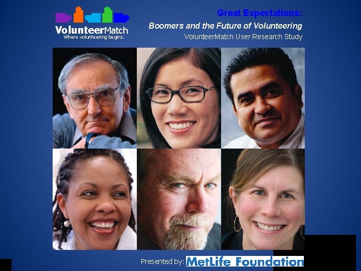 Great Expectations: Volunteer. Match Boomers and the Future of Volunteering Volunteer. Match User Research