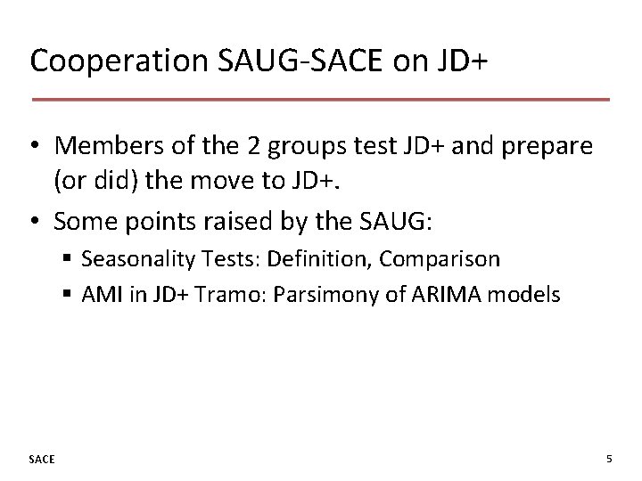 Cooperation SAUG-SACE on JD+ • Members of the 2 groups test JD+ and prepare