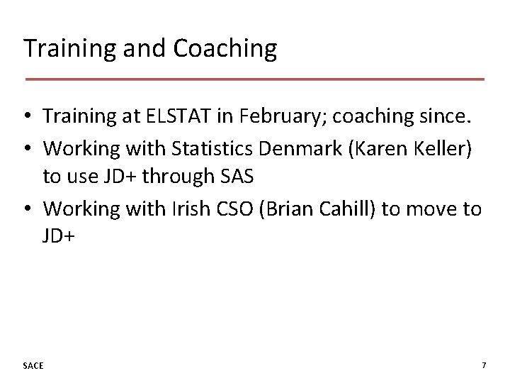 Training and Coaching • Training at ELSTAT in February; coaching since. • Working with