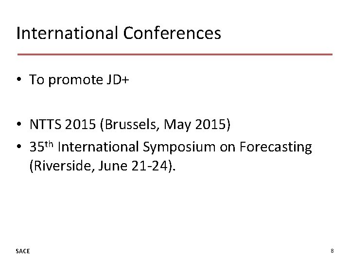 International Conferences • To promote JD+ • NTTS 2015 (Brussels, May 2015) • 35