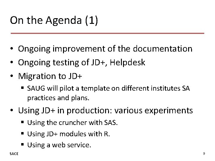 On the Agenda (1) • Ongoing improvement of the documentation • Ongoing testing of