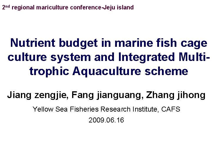 2 nd regional mariculture conference-Jeju island Nutrient budget in marine fish cage culture system